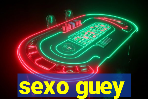 sexo guey